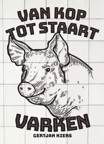 gertjan kiers Van kop tot staart varken (9789021590240)